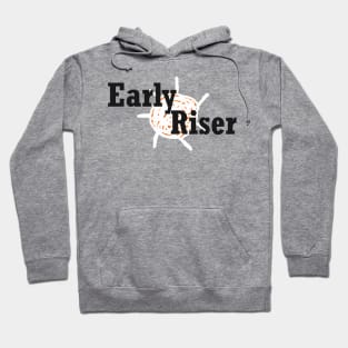 early riser Hoodie